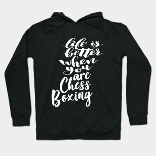 Life is Better When You Are Chess Boxing Hoodie